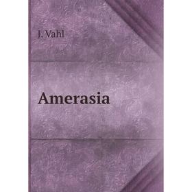 

Книга Amerasia. J. Vahl