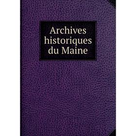 

Книга Archives historiques du Maine
