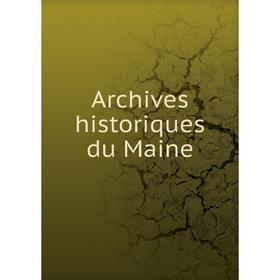 

Книга Archives historiques du Maine