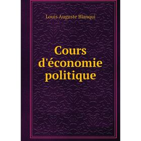 

Книга Cours d'économie politique. Louis Auguste Blanqui