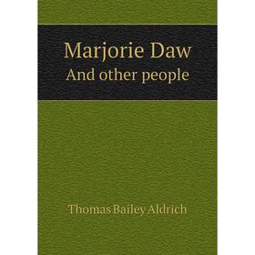 

Книга Marjorie DawAnd other people