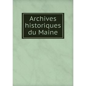 

Книга Archives historiques du Maine