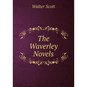 

Книга The Waverley Novels. Walter Scott
