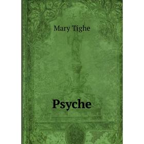 

Книга Psyche. Mary Tighe