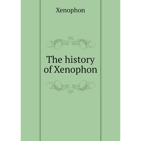 

Книга The history of Xenophon. Xenophon
