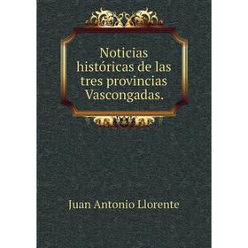 

Книга Noticias históricas de las tres provincias Vascongadas