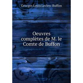 

Книга Oeuvres complètes de M le Comte de Buffon