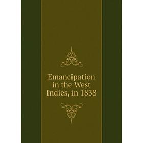 

Книга Emancipation in the West Indies, in 1838