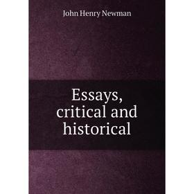 

Книга Essays, critical and historical. Newman John Henry