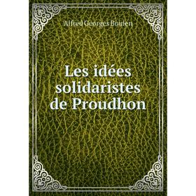 

Книга Les idées solidaristes de Proudhon