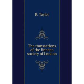 

Книга The transactions of the linnean society of London. R. Taylor