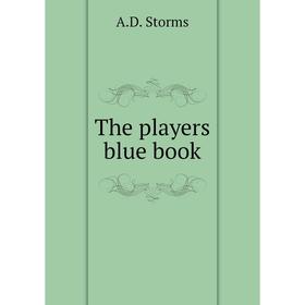 

Книга The players blue book. A. D. Storms