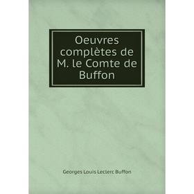 

Книга Oeuvres complètes de M le Comte de Buffon