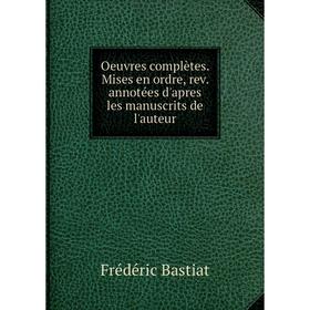 

Книга Oeuvres complètes mises en ordre, rev annotées d'apres les manuscrits de l'auteur