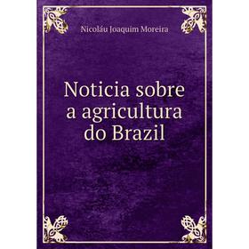 

Книга Noticia sobre a agricultura do Brazil