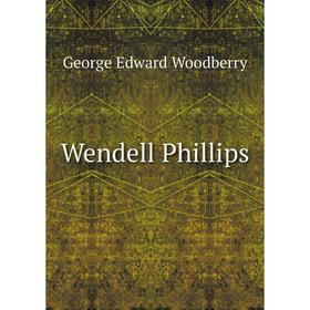 

Книга Wendell Phillips. George Edward Woodberry