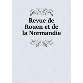 

Книга Revue de Rouen et de la Normandie