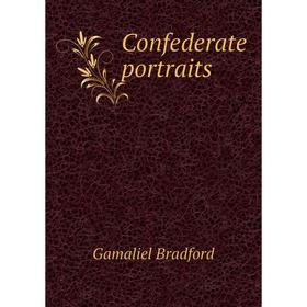 

Книга Confederate portraits. Bradford Gamaliel