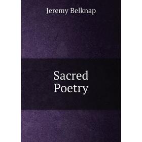 

Книга Sacred Poetry. Jeremy Belknap
