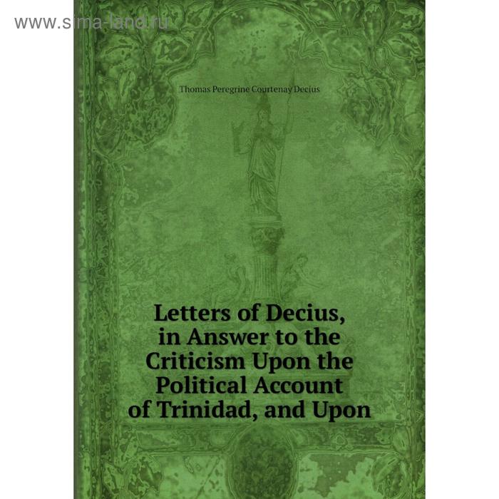 фото Книга letters of decius, in answer to the criticism upon the political account of trinidad, and upon nobel press