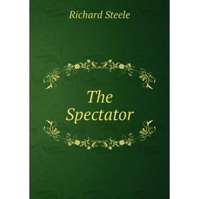 

Книга The Spectator. Steele Richard