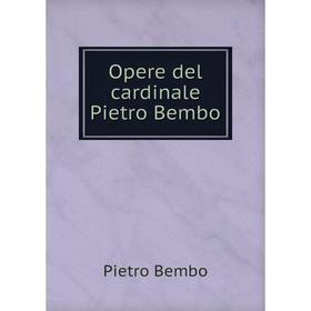 

Книга Opere del cardinale Pietro Bembo