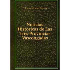 

Книга Noticias Historicas de Las Tres Provincias Vascongadas