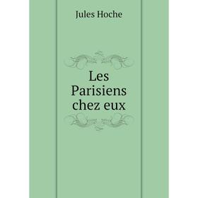 

Книга Les Parisiens chez eux