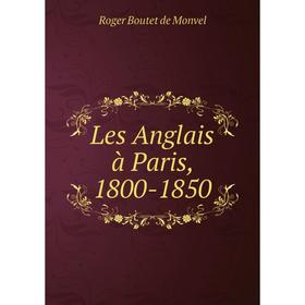 

Книга Les Anglais à Paris, 1800-1850