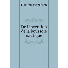 

Книга De l'invention de la boussole nautique. Flaminius Venanson
