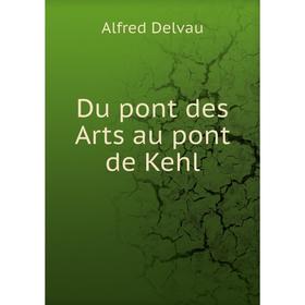 

Книга Du pont des Arts au pont de Kehl. Alfred Delvau