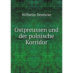 

Книга Ostpreussen und der polnische Korridor