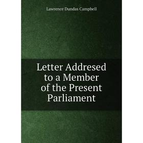 

Книга Letter Addresed to a Member of the Present Parliament