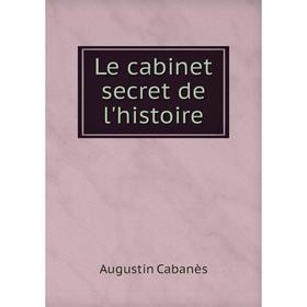 

Книга Le cabinet secret de l'histoire