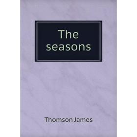 

Книга The seasons. Thomson James
