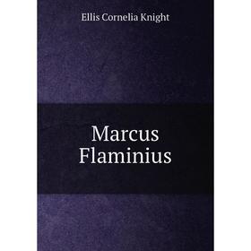 

Книга Marcus Flaminius