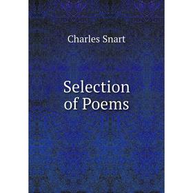 

Книга Selection of Poems. Charles Snart