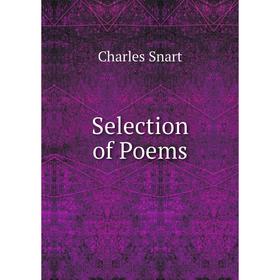 

Книга Selection of Poems. Charles Snart