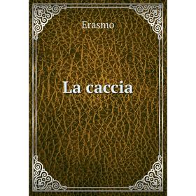 

Книга La caccia
