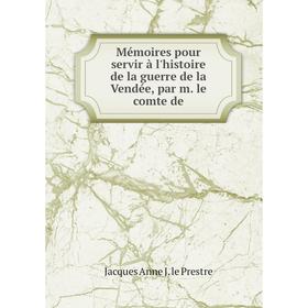 

Книга Mémoires pour servir à l'histoire de la guerre de la Vendée, par m le comte de