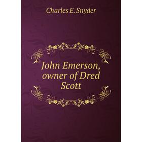 

Книга John Emerson, owner of Dred Scott