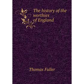 

Книга The history of the worthies of England. Fuller Thomas