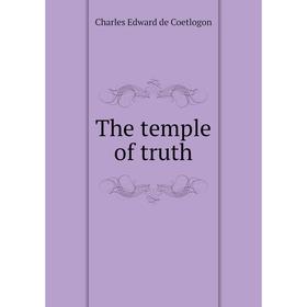 

Книга The temple of truth. Charles Edward de Coetlogon