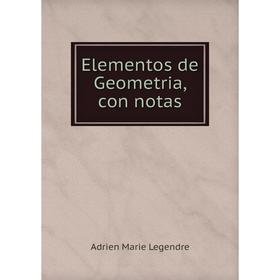 

Книга Elementos de Geometria, con notas. Adrien Marie Legendre