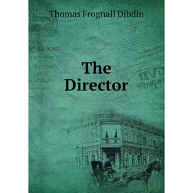 

Книга The Director. Thomas Frognall Dibdin