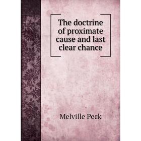 

Книга The doctrine of proximate cause and last clear chance. Melville Peck