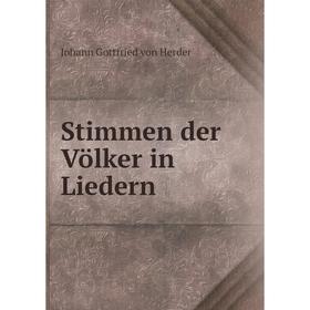 

Книга Stimmen der Völker in Liedern. Johann Gottfried von Herder