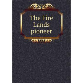 

Книга The Fire Lands pioneer