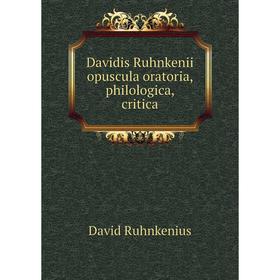 

Книга Davidis Ruhnkenii opuscula oratoria, philologica, critica. David Ruhnkenius