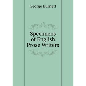 

Книга Specimens of English Prose Writers. George Burnett